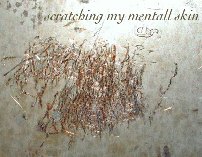 Scratching my &lsquo;menttal&rsquo; skin